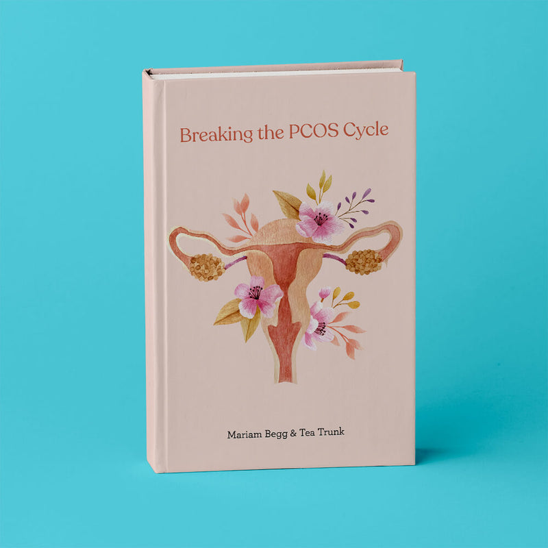Breaking the PCOS Cycle – E-book by Tea Trunk & Mariam Begg